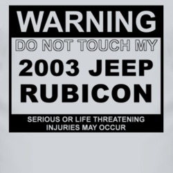 Warning Do Not Touch My 2003 Rubicon Funny Car T Shirt