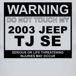 Warning Do Not Touch My 2003 TJ SE Funny Car T Shirt
