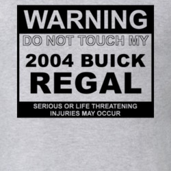 Warning Do Not Touch My 2004 BUICK REGAL Funny Car T Shirt