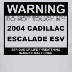 Warning Do Not Touch My 2004 Cadillac Escalade ESV Funny Car T Shirt