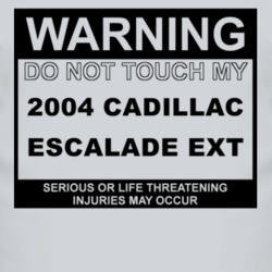 Warning Do Not Touch My 2004 Cadillac Escalade EXT Funny Car T Shirt