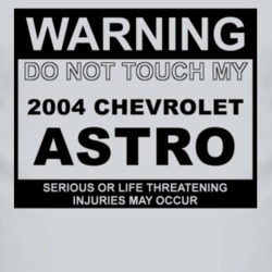 Warning Do Not Touch My 2004 Chevy Astro Funny Car T Shirt