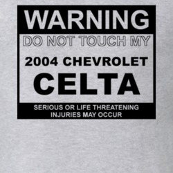 Warning Do Not Touch My 2004 Chevy Celta Funny Car T Shirt
