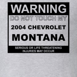 Warning Do Not Touch My 2004 Chevy Montana Funny Car T Shirt