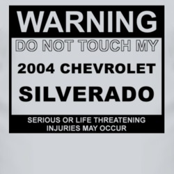 Warning Do Not Touch My 2004 Chevy Silverado Funny Car T Shirt
