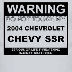 Warning Do Not Touch My 2004 Chevy SSR Funny Car T Shirt