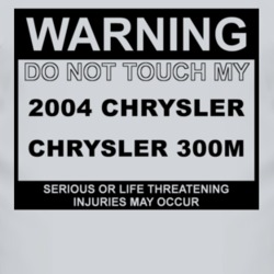 Warning Do Not Touch My 2004 Chrysler 300M Funny Car T Shirt