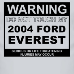 Warning Do Not Touch My 2004 Everest Funny Car T Shirt