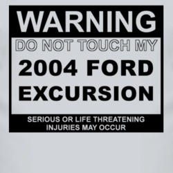 Warning Do Not Touch My 2004 Excursion Funny Car T Shirt