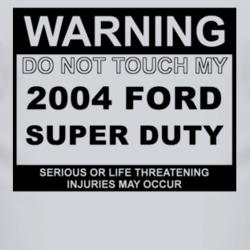 Warning Do Not Touch My 2004 Super Duty Funny Car T Shirt