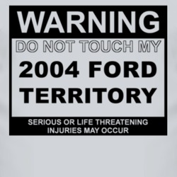 Warning Do Not Touch My 2004 Territory Funny Car T Shirt