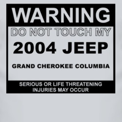 Warning Do Not Touch My 2004 Grand Cherokee Columbia Funny Car T Shirt