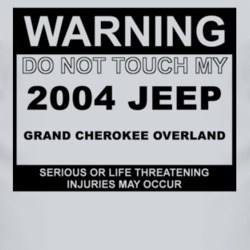 Warning Do Not Touch My 2004 Grand Cherokee Overland Funny Car T Shirt