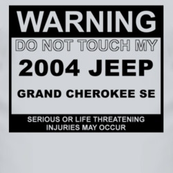 Warning Do Not Touch My 2004 Grand Cherokee SE Funny Car T Shirt
