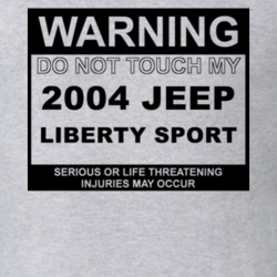 Warning Do Not Touch My 2004 Liberty Sport Funny Car T Shirt