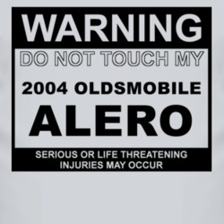 Warning Do Not Touch My 2004 Oldsmobile Alero Funny Car T Shirt
