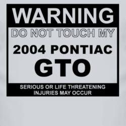 Warning Do Not Touch My 2004 Pontiac GTO Funny Car T Shirt