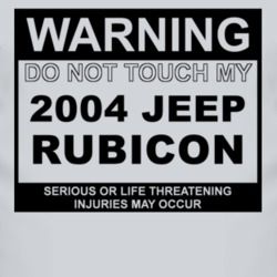 Warning Do Not Touch My 2004 Rubicon Funny Car T Shirt