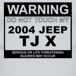 Warning Do Not Touch My 2004 TJ X Funny Car T Shirt