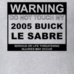 Warning Do Not Touch My 2005 BUICK LE SABRE Funny Car T Shirt