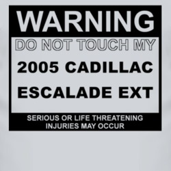 Warning Do Not Touch My 2005 Cadillac Escalade EXT Funny Car T Shirt