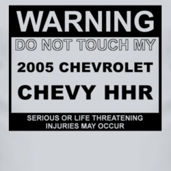 Warning Do Not Touch My 2005 Chevy Chevy HHR Funny Car T Shirt