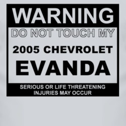 Warning Do Not Touch My 2005 Chevy Evanda Funny Car T Shirt