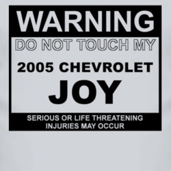Warning Do Not Touch My 2005 Chevy Joy Funny Car T Shirt