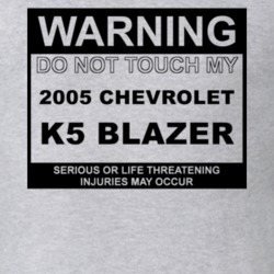 Warning Do Not Touch My 2005 Chevy K5 Blazer Funny Car T Shirt