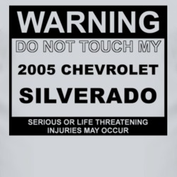 Warning Do Not Touch My 2005 Chevy Silverado Funny Car T Shirt