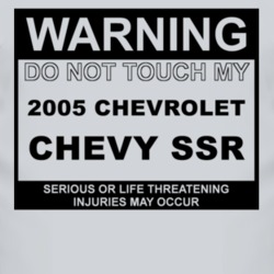 Warning Do Not Touch My 2005 Chevy SSR Funny Car T Shirt