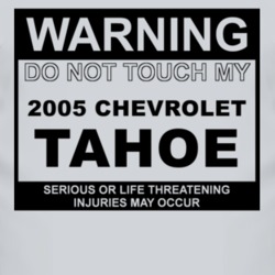 Warning Do Not Touch My 2005 Chevy Tahoe Funny Car T Shirt