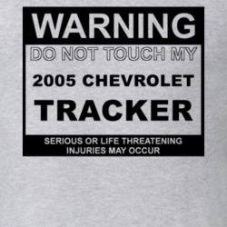 Warning Do Not Touch My 2005 Chevy Tracker Funny Car T Shirt