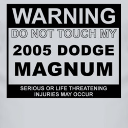 Warning Do Not Touch My 2005 Dodge Magnum Funny Car T Shirt