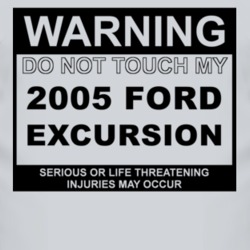 Warning Do Not Touch My 2005 Excursion Funny Car T Shirt