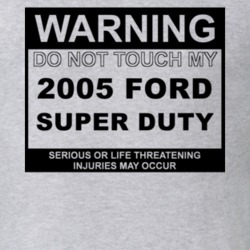 Warning Do Not Touch My 2005 Super Duty Funny Car T Shirt