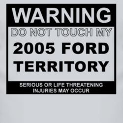 Warning Do Not Touch My 2005 Territory Funny Car T Shirt