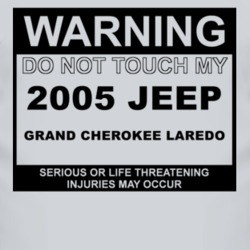Warning Do Not Touch My 2005 Grand Cherokee Laredo Funny Car T Shirt
