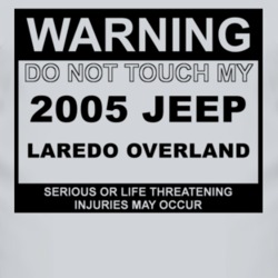 Warning Do Not Touch My 2005 Laredo Overland Funny Car T Shirt