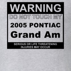 Warning Do Not Touch My 2005 Pontiac Grand Am Funny Car T Shirt