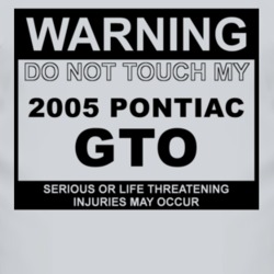 Warning Do Not Touch My 2005 Pontiac GTO Funny Car T Shirt