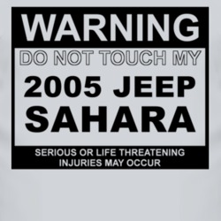 Warning Do Not Touch My 2005 Sahara Funny Car T Shirt