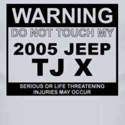 Warning Do Not Touch My 2005 TJ X Funny Car T Shirt