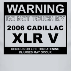 Warning Do Not Touch My 2006 Cadillac XLR V Funny Car T Shirt