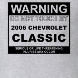 Warning Do Not Touch My 2006 Chevy Classic Funny Car T Shirt