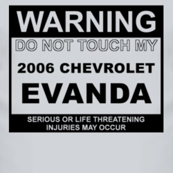 Warning Do Not Touch My 2006 Chevy Evanda Funny Car T Shirt