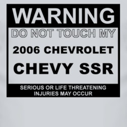 Warning Do Not Touch My 2006 Chevy SSR Funny Car T Shirt
