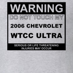 Warning Do Not Touch My 2006 Chevy WTCC ULTRA Funny Car T Shirt