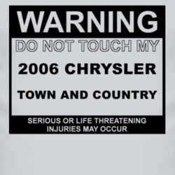 Warning Do Not Touch My 2006 Chrysler Town and Country Funny Car T Shi