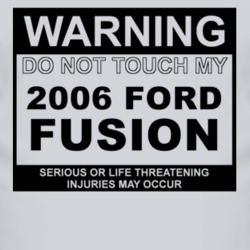 Warning Do Not Touch My 2006 Fusion Funny Car T Shirt